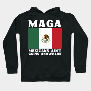 Mexicans-Ain't-Going-Anywhere Hoodie